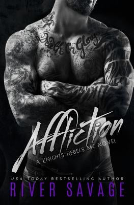 Affliction: Knights Rebels MC by Savage, River