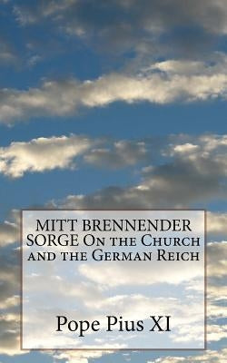 MITT BRENNENDER SORGE On the Church and the German Reich by Pius XI, Pope