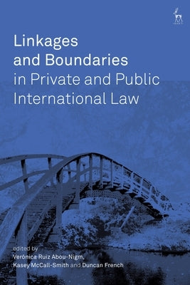 Linkages and Boundaries in Private and Public International Law by Abou-Nigm, Veronica Ruiz