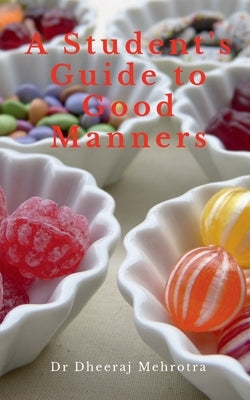 A Student's Guide to Good Manners by Dheeraj