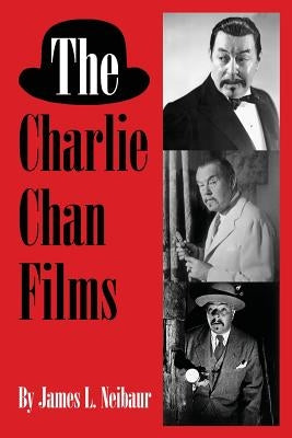 The Charlie Chan Films by Neibaur, James L.
