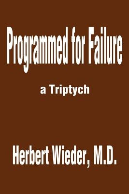 Programmed for Failure: A Triptych by Wieder, Herbert