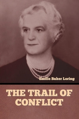 The Trail of Conflict by Loring, Emilie Baker