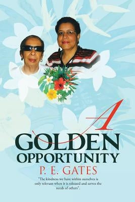 A Golden Opportunity by Gates, P. E.