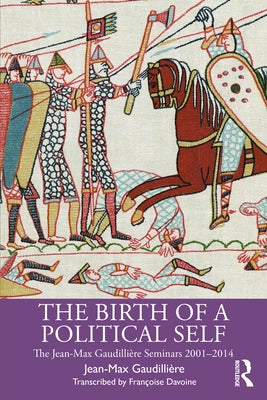 The Birth of a Political Self: The Jean-Max Gaudilliere Seminars 2001-2014 by Gaudillière, Jean-Max