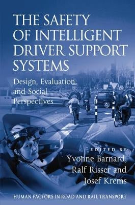 The Safety of Intelligent Driver Support Systems: Design, Evaluation and Social Perspectives by Risser, Ralf