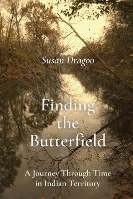 Susan Dragoo: A Journey Through Time In Indian Territory by Dragoo, Susan