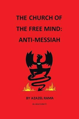 The Church of the Free Mind: Anti-Messiah by Rama, Azazel