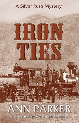 Iron Ties: A Silver Rush Mystery by Parker, Ann