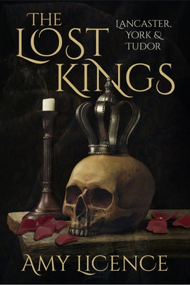 The Lost Kings: Lancaster, York and Tudor by Licence, Amy