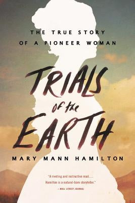 Trials of the Earth by Hamilton, Mary Mann