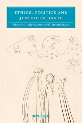 Ethics, Politics and Justice in Dante by Gaimari, Giulia