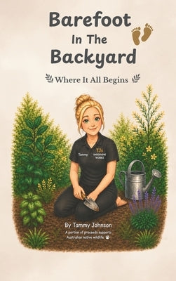 Barefoot in the Backyard: Where It All Begins by Johnson, Tammy