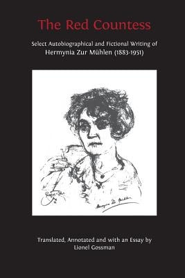 The Red Countess: Select Autobiographical and Fictional Writing of Hermynia Zur Mühlen (1883-1951) by Zur Mühlen, Hermynia