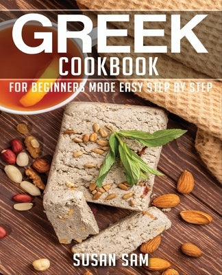 Greek Cookbook: Book2, for Beginners Made Easy Step by Step by Sam, Susan
