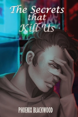The Secrets that Kill Us by Blackwood, Phoenix