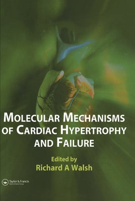 Molecular Mechanisms of Cardiac Hypertrophy and Failure by Walsh, Richard A.