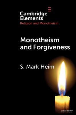 Monotheism and Forgiveness by Heim, S. Mark