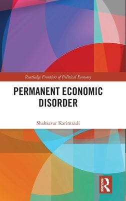 Permanent Economic Disorder by Karimzadi, Shahzavar