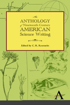 An Anthology of Nineteenth-Century American Science Writing by Resetarits, C. R.