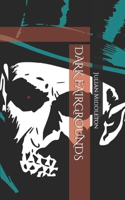 Dark Fairgrounds by Middleton, Julian
