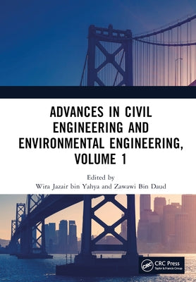 Advances in Civil Engineering and Environmental Engineering, Volume 1: Proceedings of the 4th International Conference on Civil Engineering and Enviro by Yahya, Wira Jazair Bin