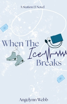 When The Ice Breaks by Webb, Angelynn