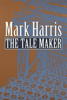 The Tale Maker by Harris, Mark