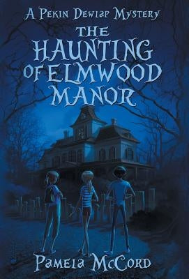 The Haunting of Elmwood Manor by McCord, Pamela