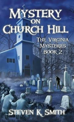 Mystery on Church Hill: The Virginia Mysteries Book 2 by Smith, Steven K.