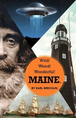 Wild! Weird! Wonderful! Maine. by Brechlin, Earl
