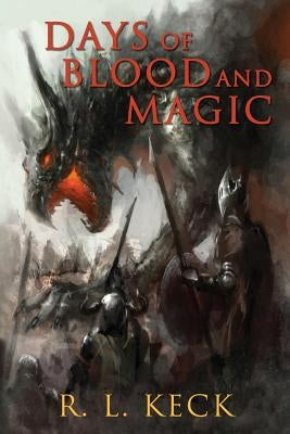 Days of Blood and Magic by Keck, R. L.