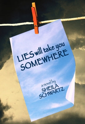 Lies Will Take You Somewhere by Schwartz, Sheila