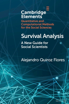 Survival Analysis: A New Guide for Social Scientists by Quiroz Flores, Alejandro