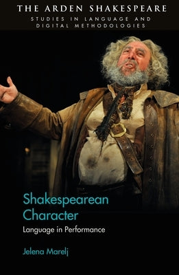 Shakespearean Character: Language in Performance by Marelj, Jelena