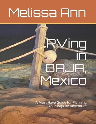 RVing in BAJA, Mexico: A Must Have Guide for Planning Your Baja RV Adventure by Gatling, Erin