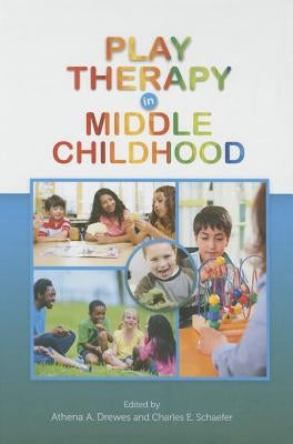 Play Therapy in Middle Childhood by Drewes, Athena A.
