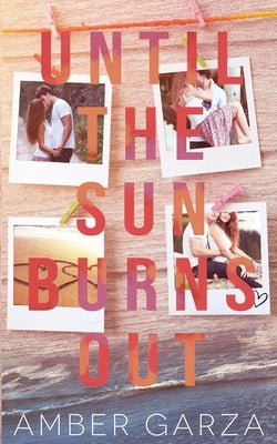 Until the Sun Burns Out by Garza, Amber