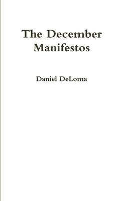 The December Manifestos by Deloma, Daniel