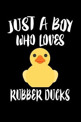 Just A Boy Who Loves Rubber Ducks: Animal Nature Collection by Marcus, Marko