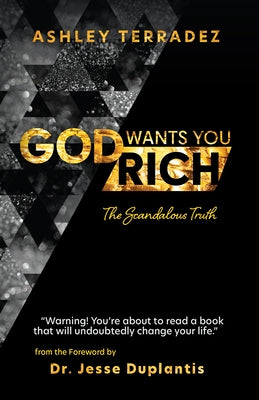 God Wants You Rich: The Scandalous Truth by Terradez, Ashley