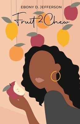 Fruit2Chew by Jefferson, Ebony D.