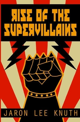 Rise of the Supervillains by Knuth, Jaron Lee