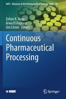 Continuous Pharmaceutical Processing by Nagy, Zoltan K.