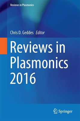 Reviews in Plasmonics 2016 by Geddes, Chris D.