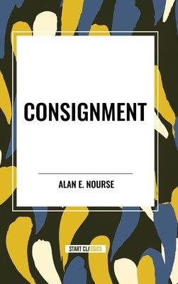 Consignment by Nourse, Alan E.