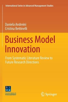 Business Model Innovation: From Systematic Literature Review to Future Research Directions by Andreini, Daniela