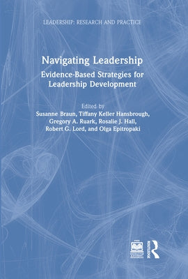 Navigating Leadership: Evidence-Based Strategies for Leadership Development by Braun, Susanne