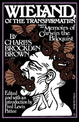 Wieland: Or the Transformation: With Memoirs of Carwin the Biloquist: A Fragment by Brown, Charles Brockden