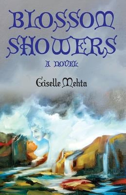 Blossom Showers a Novel by Mehta, Giselle